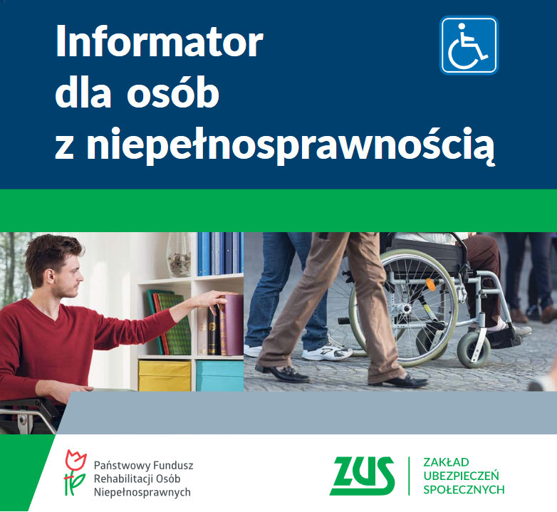 okładka poradnika ZUS i PFRON, na górze na granatowym tle białe napis Informator dla osób z niepełnosprawnością oraz pikogram osoby na wózku, poniżej dwa zdjęcia osób na wózku, na dole logotypy ZUS i PFRON