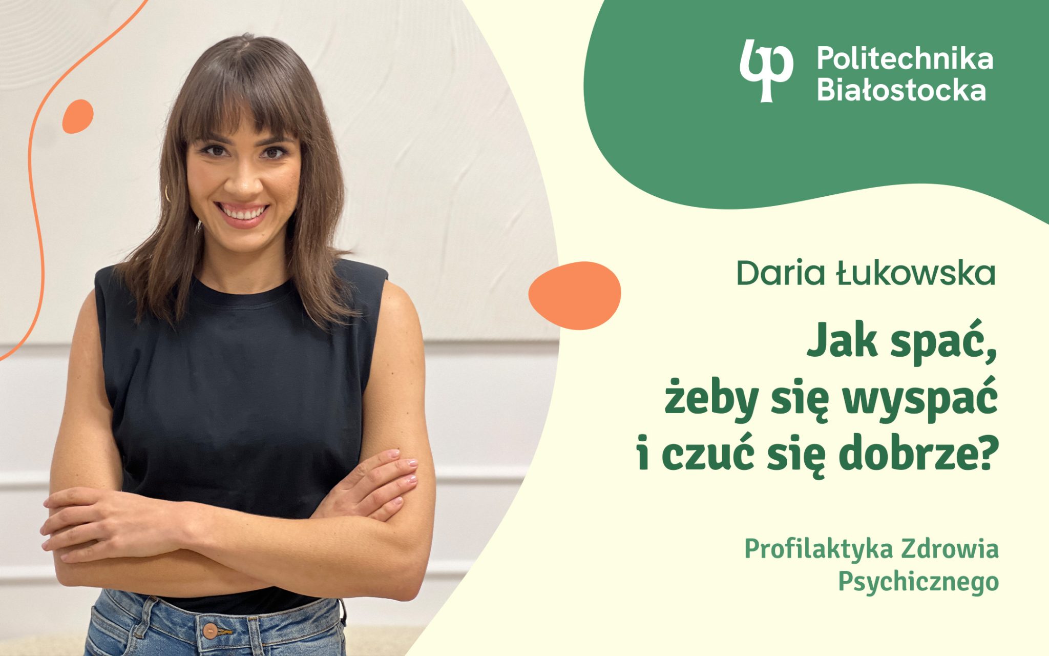 grafika: po lewej stronie zdjęcie prowadzącej, w prawym górnym rogu logo PB, poniżej napisy Daria Łukowska Jak spać, żeby się wyspać i czuć się dobrze? Profilaktyka Zdrowia Psychicznego