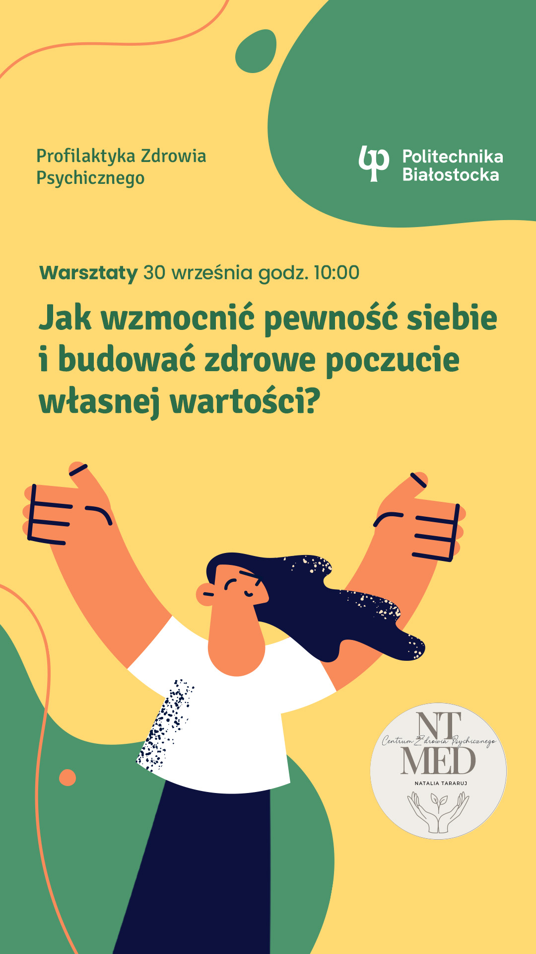 grafika: w lewym górnym rogu napisy: Profilaktyka Zdrowia Psychicznego, w prawym górnym rogu logotyp PB, poniżej napisy: Warsztaty30 września godz. 10:00 Jak wzmocnić pewność siebie i budować zdrowe poczucie własnej wartości? Na dole po napisami na żółtym tle postać osoby z uniesionymi rękoma z kciukami do góry. W prawym dolnym rogu logo Centrum Zdrowia Psychicznego NT- MED