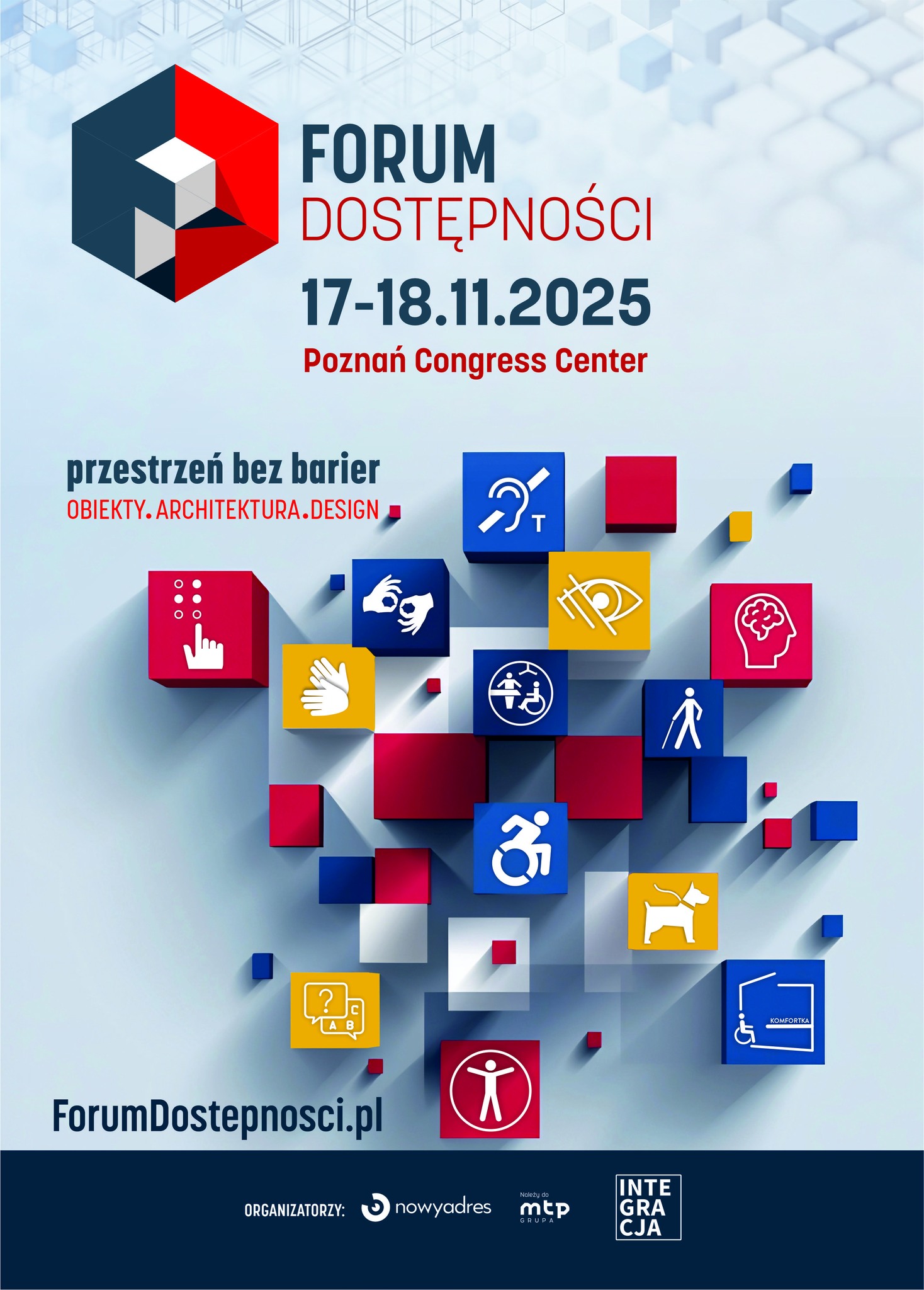 grafika: na jasnoniebieskim tle logotyp Forum Dostępności, obok napisy "Forum Dostępności 17-18.11.2025 Poznań Congress Center" Poniżej napisy: "przestrzeń bez barier obiekty, architektura. design" i różnokolorowe sześciany z piktogramami różnych niepełnosprawności. Poniżej napis ForumDostepnosci.pl i organizatorzy z logotypami: nowyadres, Grupa MTP, Integracja