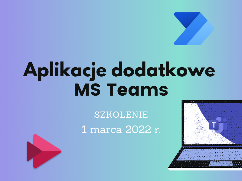 Szkolenie „Aplikacje dodatkowe Ms Teams: Power Automate oraz Microsoft Stream”