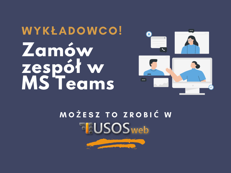 Wykładowco! Chcesz mieć zespół zajęciowy w Teams? Zamów go w USOSweb
