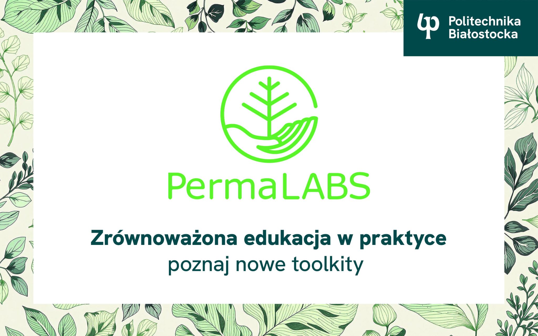 Grafika PermaLABS w odcieniach zieleni, ramka z tropikalnych liści, białe tło. Logo politechniki Białostockiej.