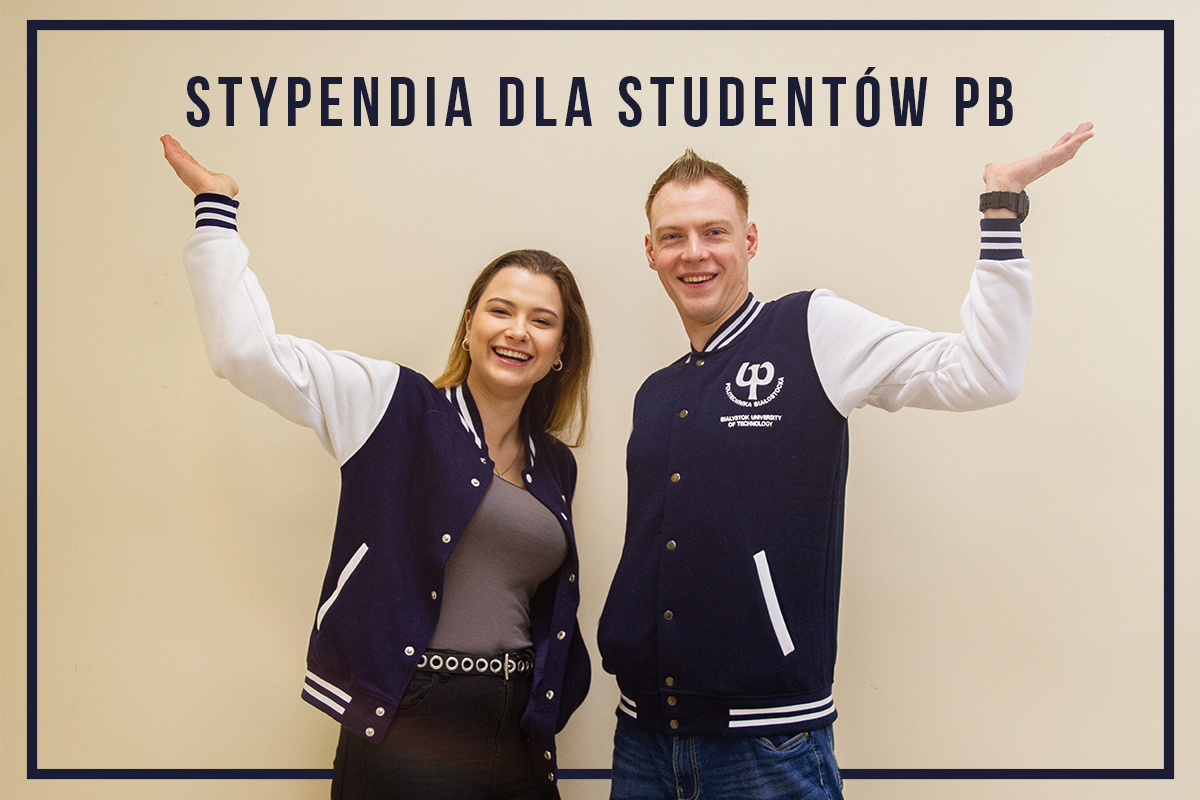 Uśmiechnięci dziewczyna i chłopak w bluzach Politechniki Białostockiej. Napis: Stypendia dla Studentów PB