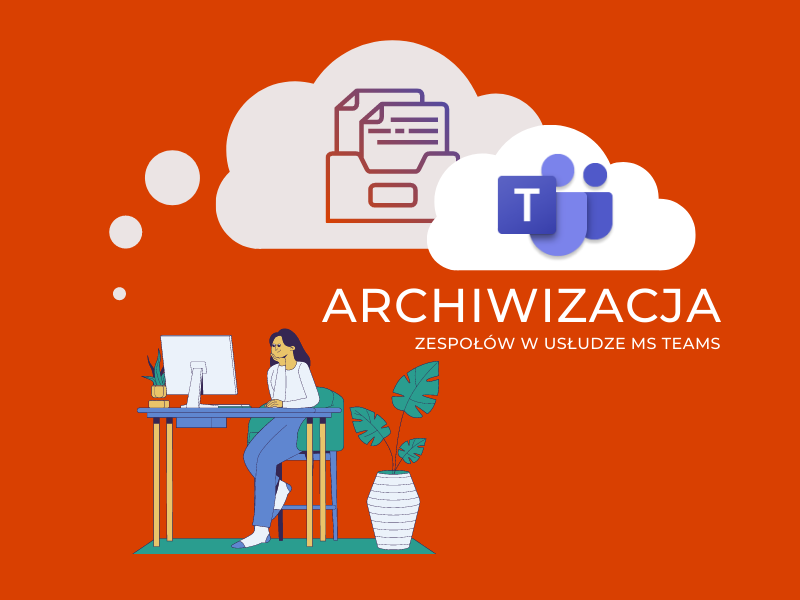 Archiwizacja zespołów w usłudze MS Teams