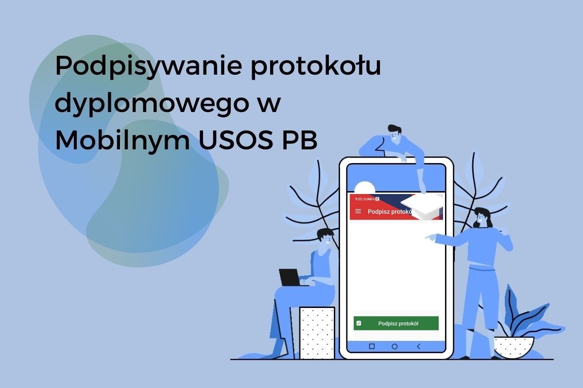 Podpisywanie protokołu dyplomowego w Mobilnym USOS PB