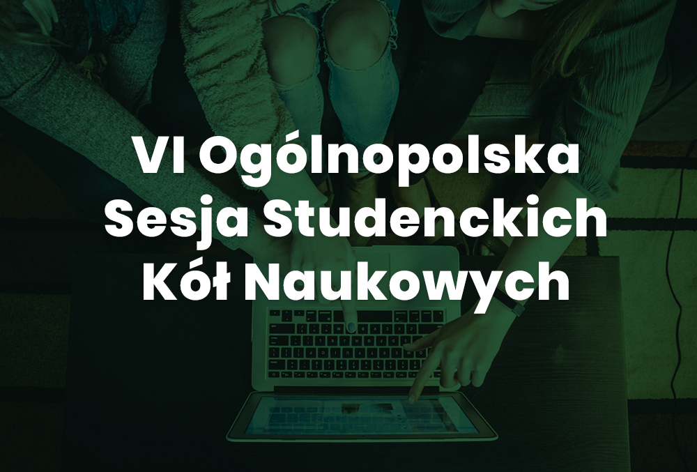 VI Ogólnopolska Sesja Studenckich Kół Naukowych