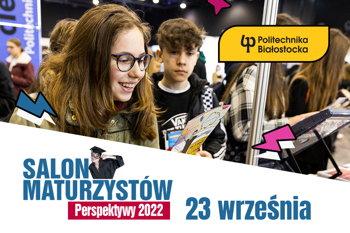 Białostocki Salon Maturzystów Perspektywy 2022 na Politechnice Białostockiej