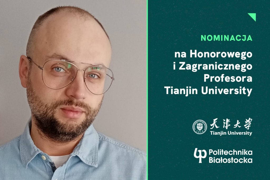 Dr hab. inż. Krzysztof Kamil Żur, prof. PB z Wydziału Mechanicznego otrzymał nominację na Honorowego i Zagranicznego Profesora Tianjin University w Chinach!