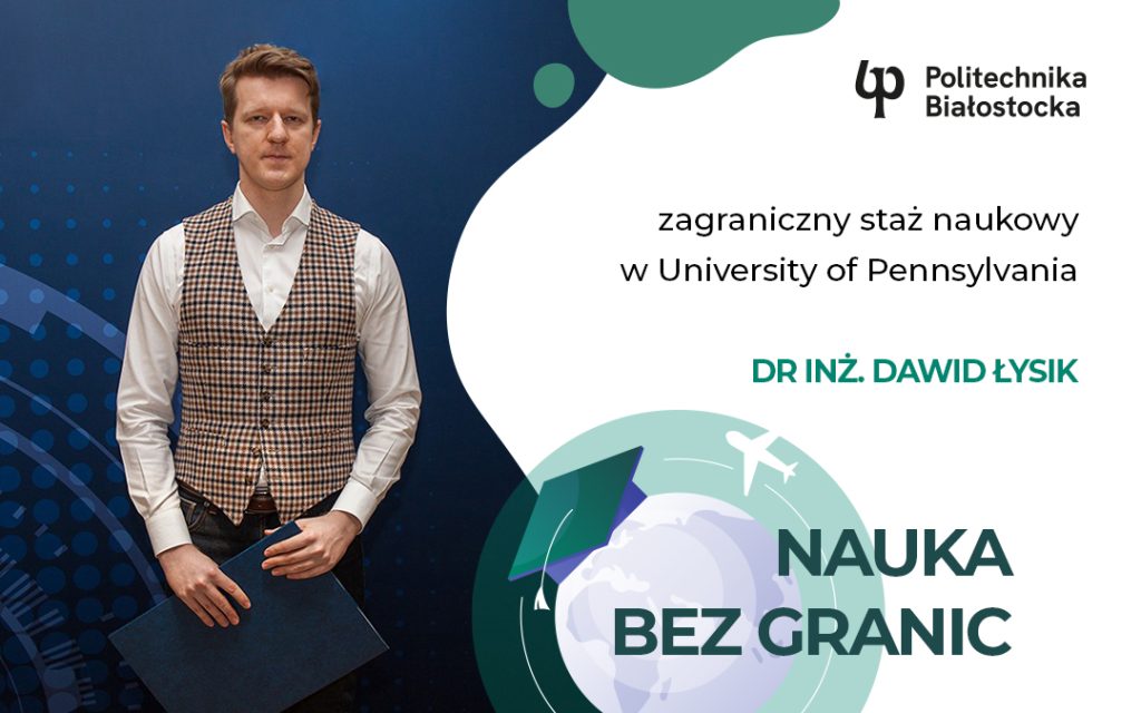 Dr inż. Dawid Łysik z Wydziału Mechanicznego Politechniki Białostockiej na stażu w University of Pennsylvania