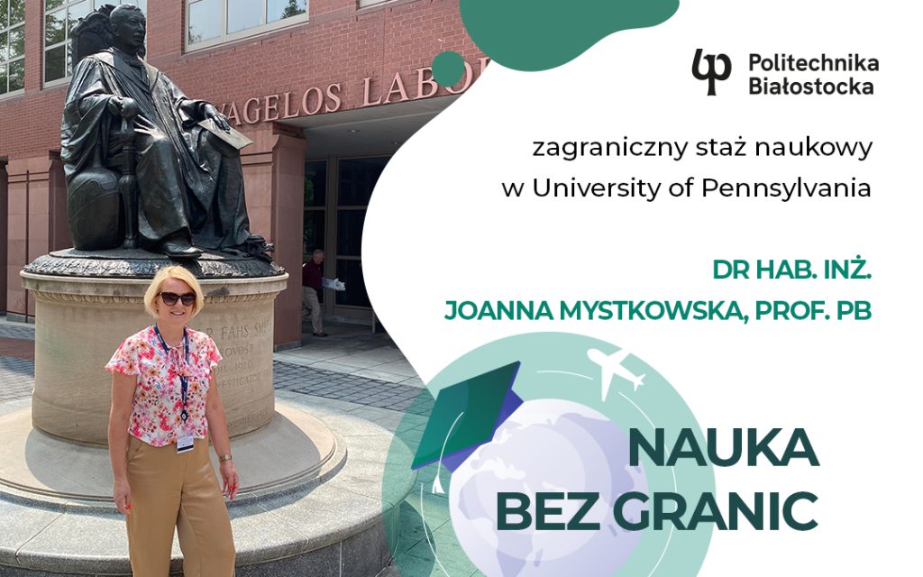 Dr hab. inż. Joanna Mystkowska, prof. PB z Wydziału Mechanicznego Politechniki Białostockiej – staż naukowy w University of Pennsylvania