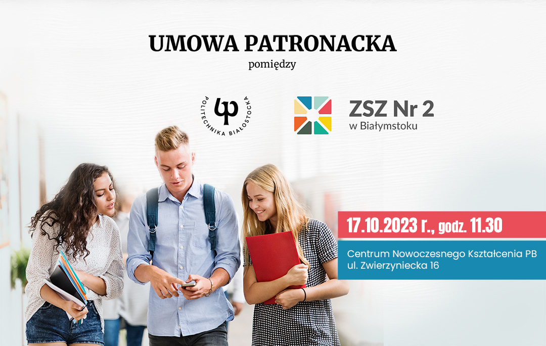 Podpisanie umowy patronackiej pomiędzy Politechniką Białostocką a Zespołem Szkół Zawodowych nr 2