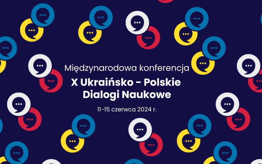Międzynarodowa konferencja X Ukraińsko-Polskie Dialogi Naukowe