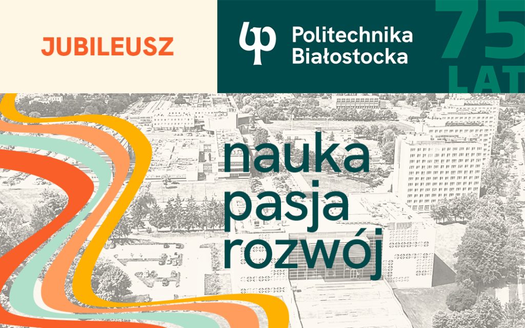 Politechnika Białostocka obchodzi Jubileusz 75-lecia