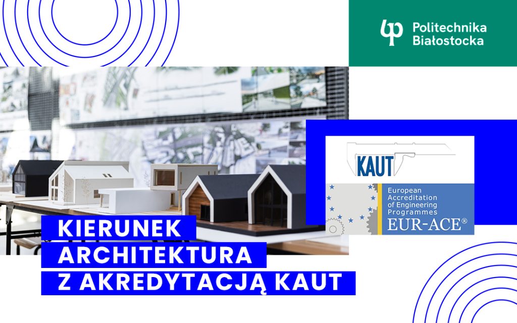Kierunek architektura realizowany na Wydziale Architektury Politechniki Białostockiej otrzymał akredytację KAUT
