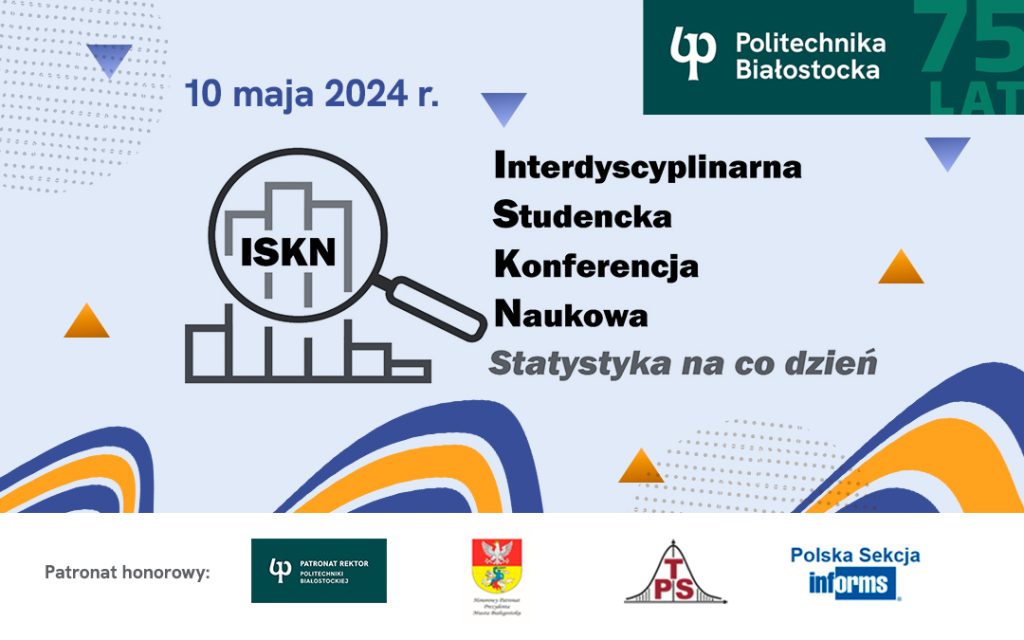III Interdyscyplinarna Studencka Konferencja Naukowa „Statystyka na co dzień”. Zaprasza Wydział Inżynierii Zarządzania Politechniki Białostockiej