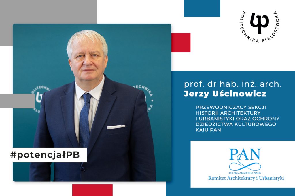 Prof. Jerzy Uścinowicz Przewodniczącym Sekcji Historii Architektury i Urbanistyki oraz Ochrony Dziedzictwa Kulturowego Komitetu Architektury i Urbanistyki Polskiej Akademii Nauk
