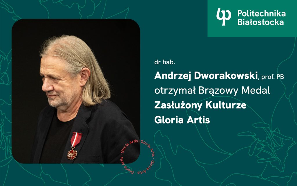 Dr hab. Andrzej Dworakowski, prof. PB otrzymał Brązowy Medal Zasłużony Kulturze Gloria Artis