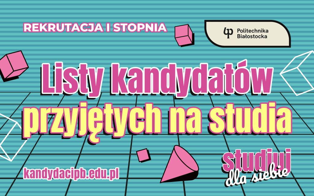 Listy kandydatów przyjętych na studia Politechniki Białostockiej 2024/2025- grafika