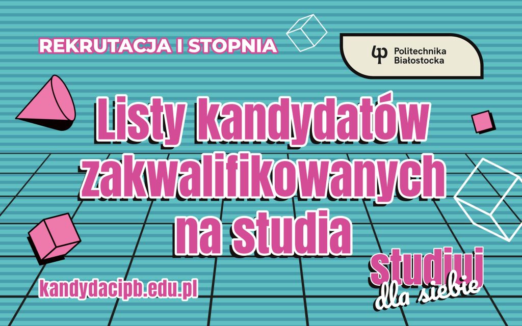 Wyniki rekrutacji na studia stacjonarne I stopnia. Najpopularniejsze kierunki w Politechnice Białostockiej!
