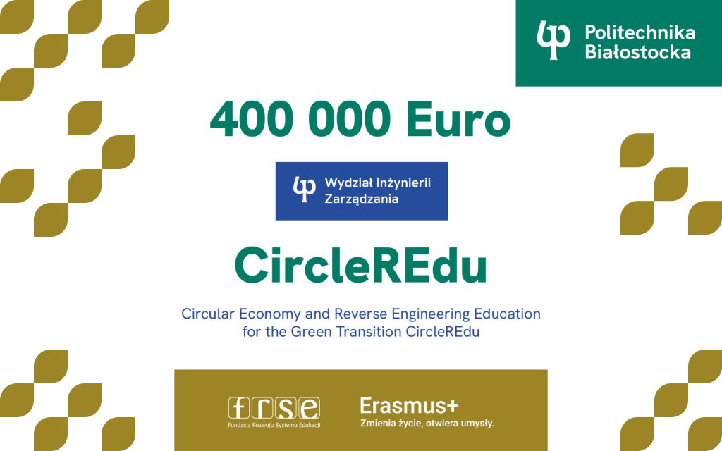 Politechnika Białostocka zrealizuje międzynarodowy projekt CircleREdu. Dofinansowanie z Programu Erasmus+ to 400 tys. euro!