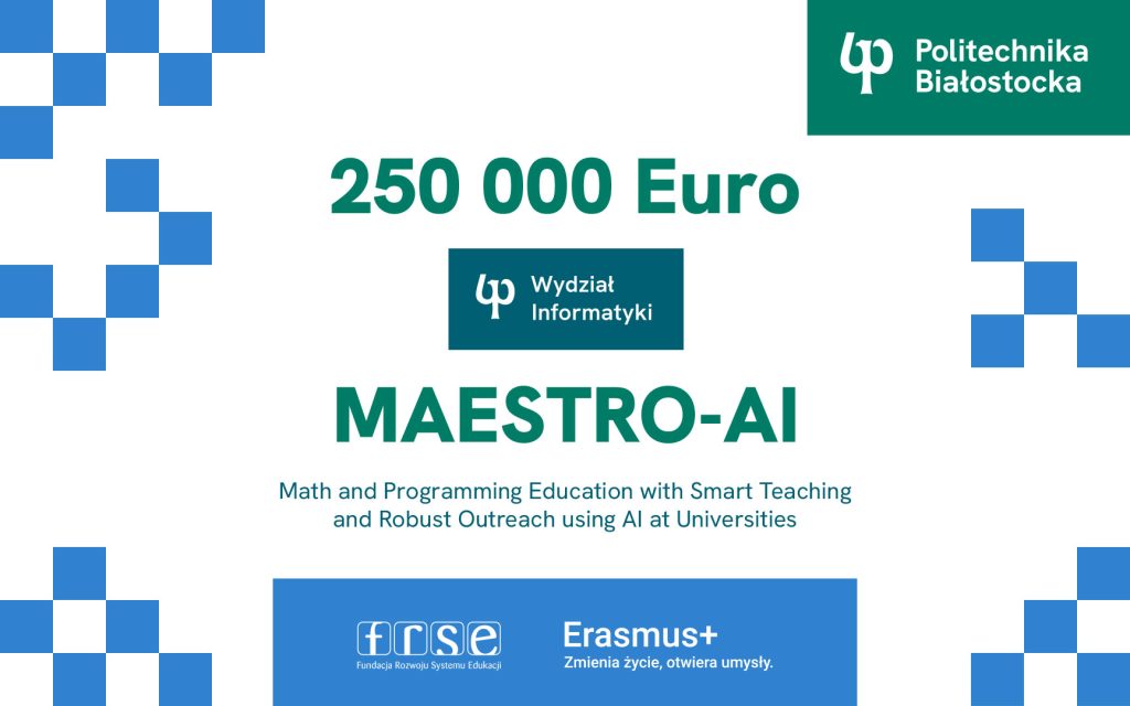 Międzynarodowy projekt MAESTRO-AI Politechniki Białostockiej uzyskał 250 tys. euro dofinansowania z Programu Erasmus+