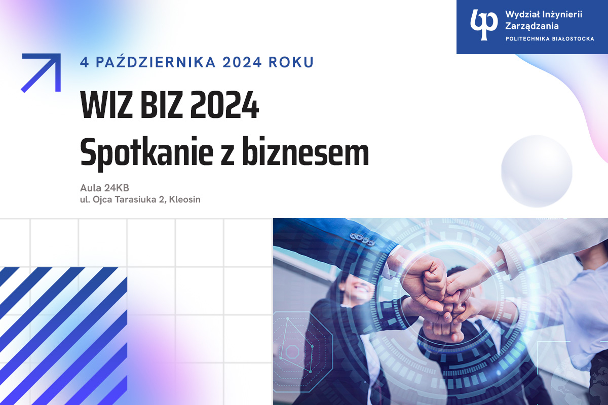 WIZ BIZ 2024 spotkanie z biznesem na Wydziale Inżynierii Zarządzania PB - grafika