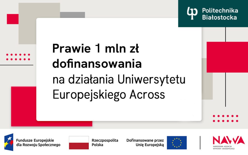 Politechnika Białostocka pozyskała blisko 1 mln zł dofinansowania na rozwijanie projektu Uniwersytetu Europejskiego Across