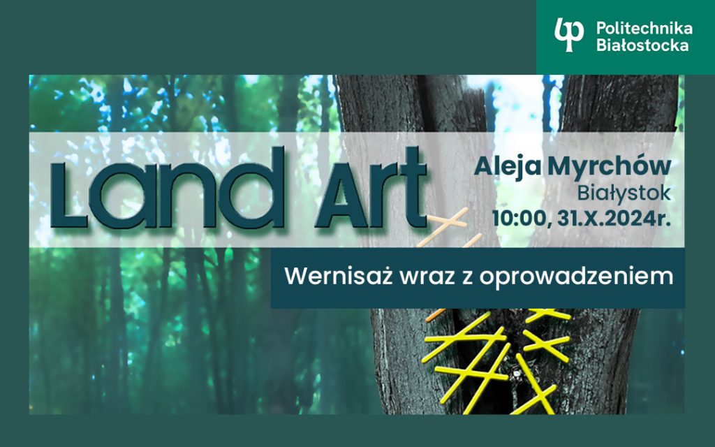 Wydział Architektury Politechniki Białostockiej organizuje sympozjum sztuki Land Art „Przejście”