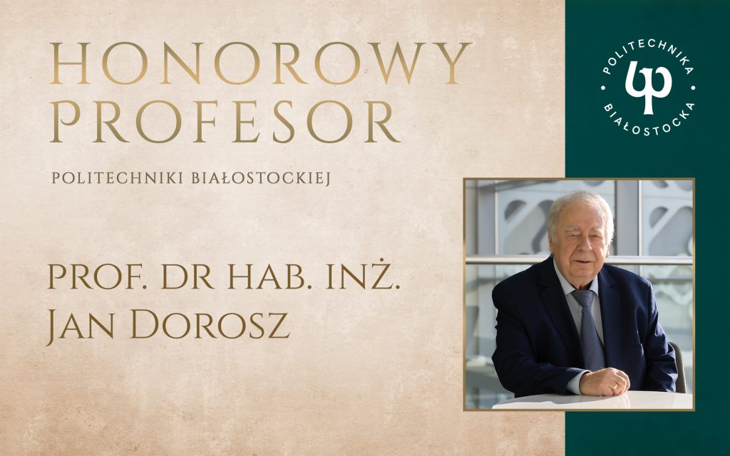 Nadanie tytułu Honorowego Profesora Politechniki Białostockiej prof. Janowi Doroszowi