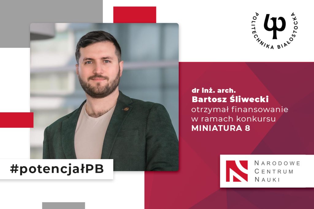 Dr inż. arch. Bartosz Śliwecki laureatem konkursu NCN MINIATURA 8