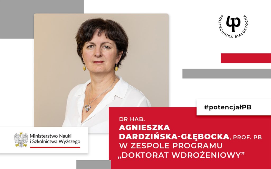 Dr hab. Agnieszka Dardzińska-Głębocka, prof. PB w zespole programu „Doktorat wdrożeniowy”