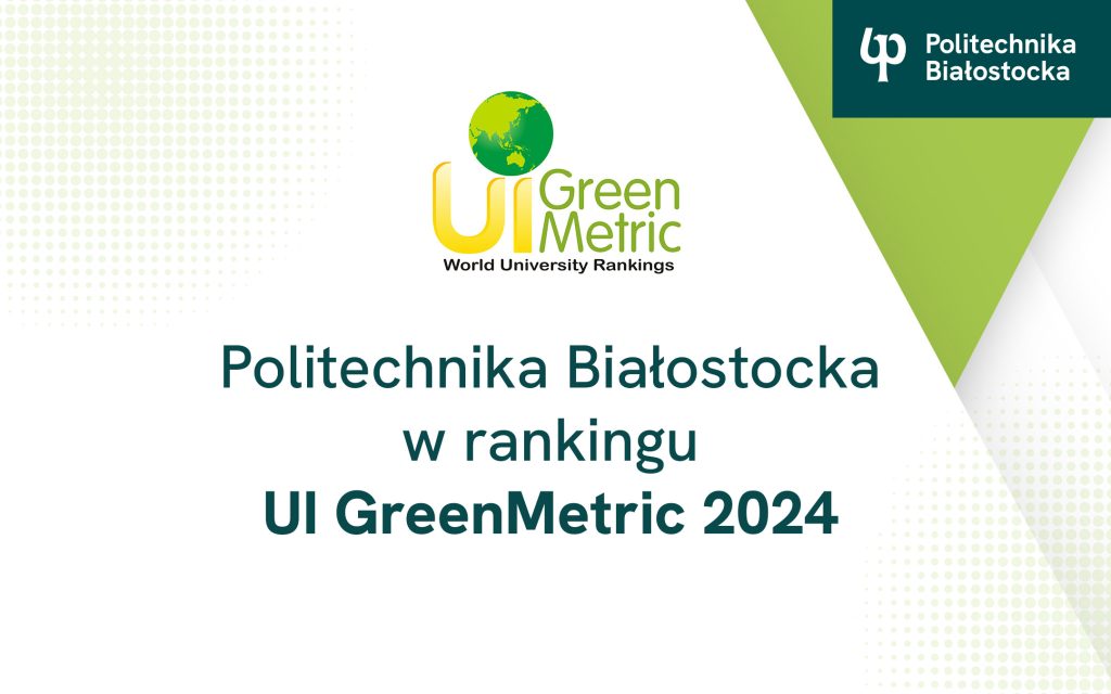 Politechnika Białostocka trzecią uczelnią w Polsce w kryterium Edukacja i Badania w rankingu UI GreenMetric 2024