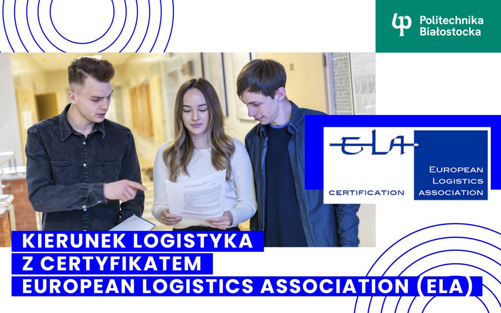 Certyfikat European Logistics Association (ELA) dla logistyki na Wydziale Inżynierii Zarządzania Politechniki Białostockiej