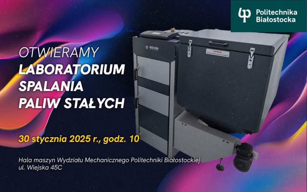 Laboratorium spalania paliw stałych w Politechnice Białostockiej. Otwarcie 30.01.2025