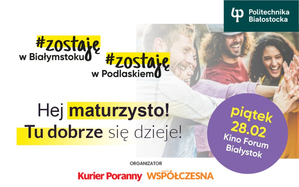Politechnika Białostocka w akcji #zostajewpodlaskiem. Jak wybrać najlepsze studia