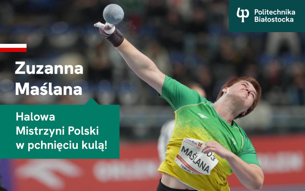 Zuzanna Maślana, studentka grafiki na Wydziale Architektury Politechniki Białostockiej, halową mistrzynią Polski w pchnięciu kulą