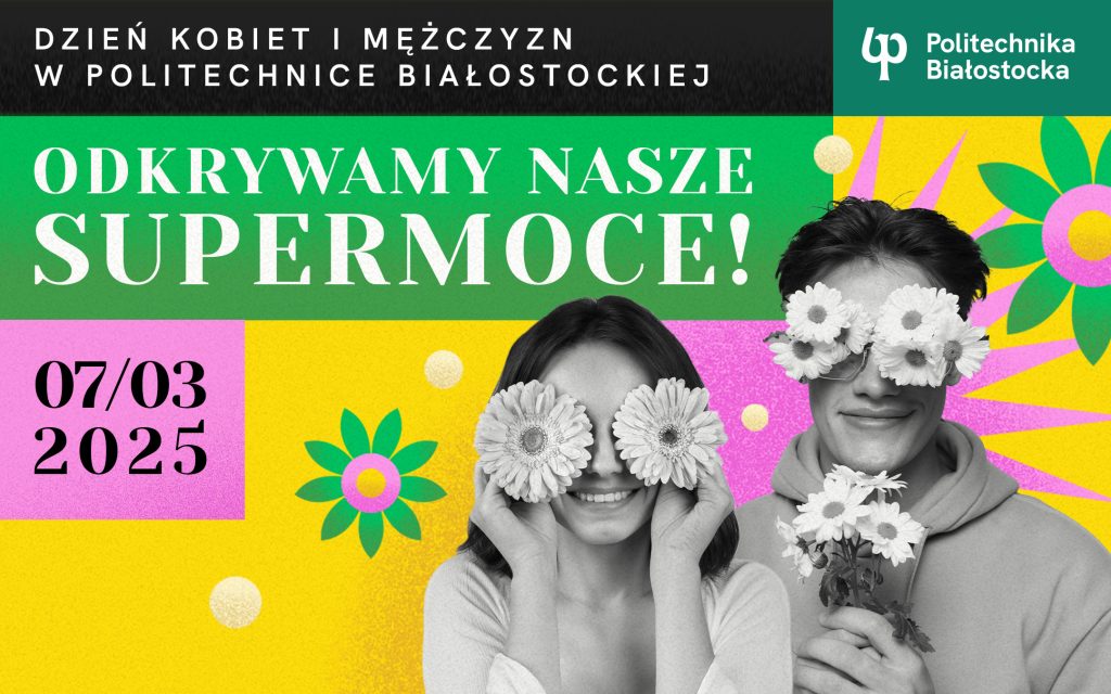 Dzień Kobiet i Mężczyzn w Politechnice Białostockiej. Odkrywamy nasze supermoce