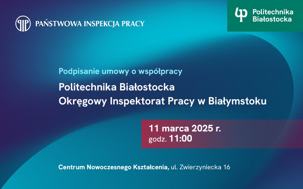 Politechnika Białostocka podpisze umowę o współpracy z Państwową Inspekcją Pracy Okręgowym Inspektoratem Pracy w Białymstoku