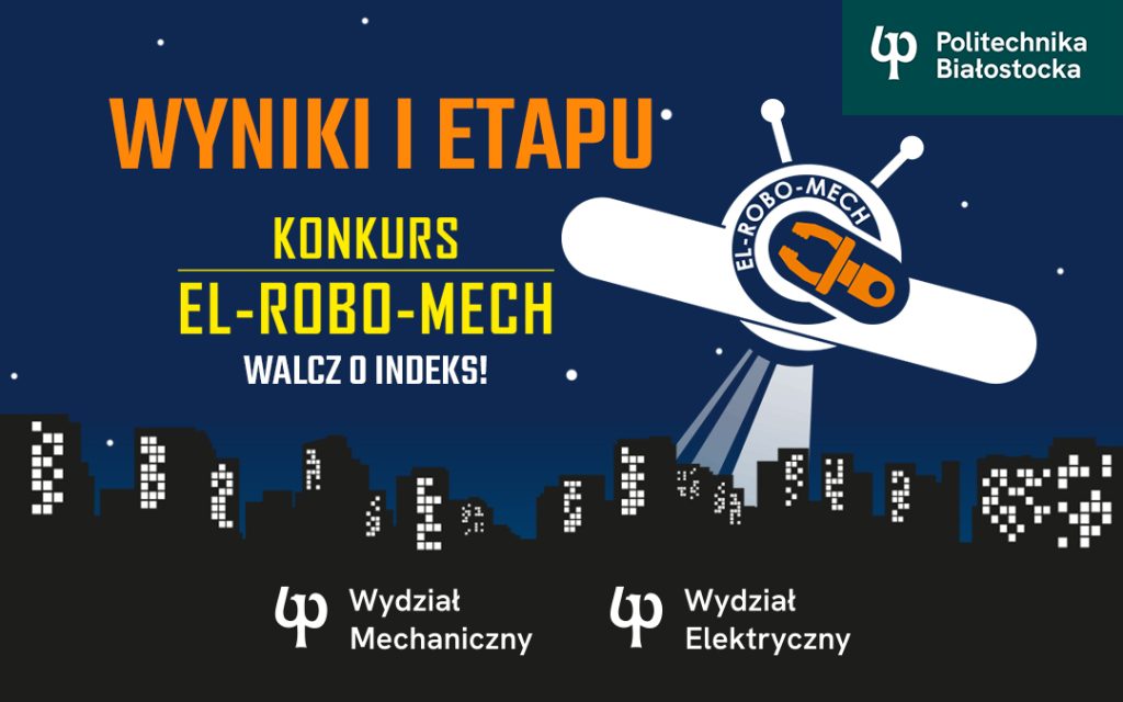 Konkurs o indeks Politechniki Białostockiej. Wyniki kwalifikacji do II etapu konkursu EL-ROBO-MECH