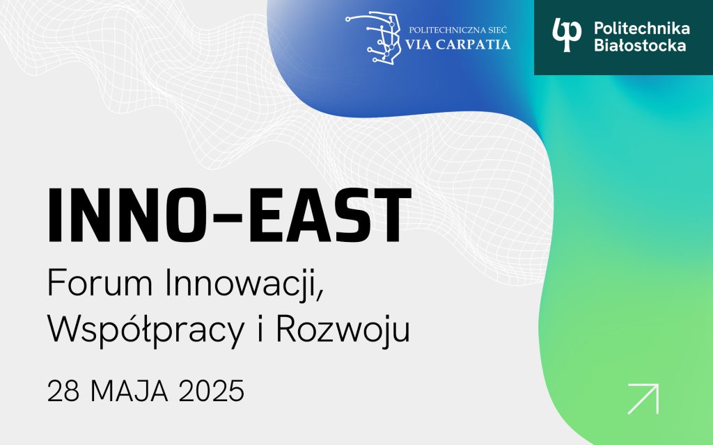 Konferencja INNO-EAST Forum Innowacji, Współpracy i Rozwoju w Politechnice Białostockiej
