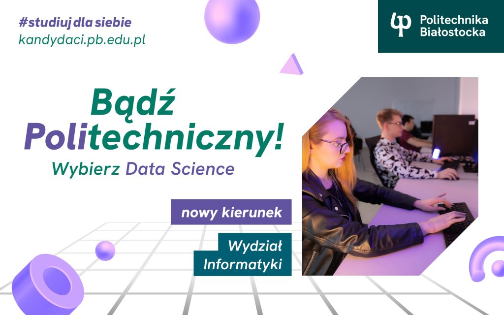 Wydział Informatyki Politechniki Białostockiej. Data Science – nowy kierunek studiów I stopnia