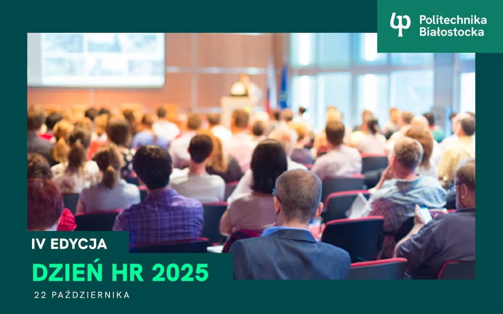 Dzień HR na Wydziale Inżynierii Zarządzania Politechniki Białostockiej. IV edycja 22.10.2025 r.