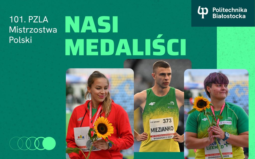 Lekkoatletyczne Mistrzostwa Polski 2025. Srebrne i brązowe medale dla studentów i absolwentów Politechniki Białostockiej