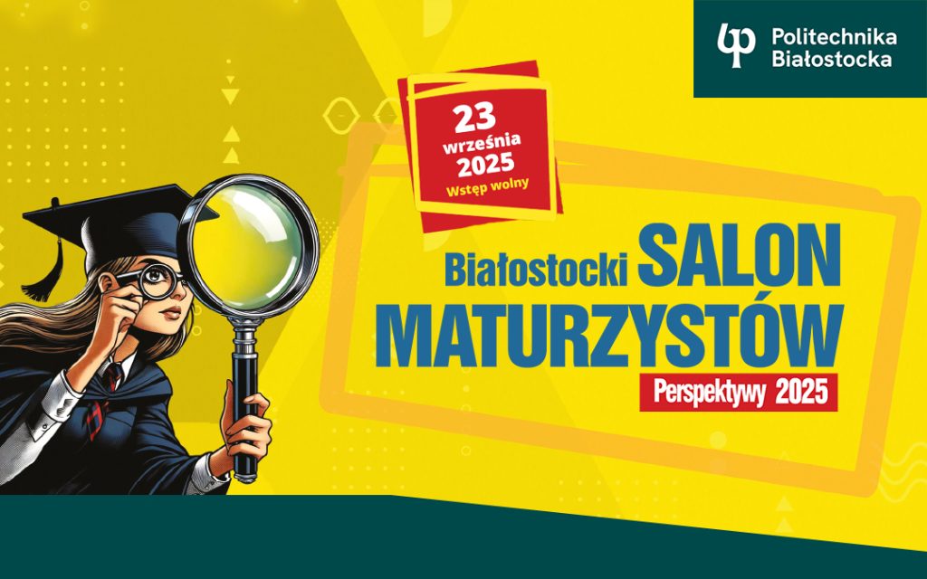 Politechnika Białostocka na Białostockim Salonie Maturzystów 2025. Zapraszamy na stoisko i prezentację