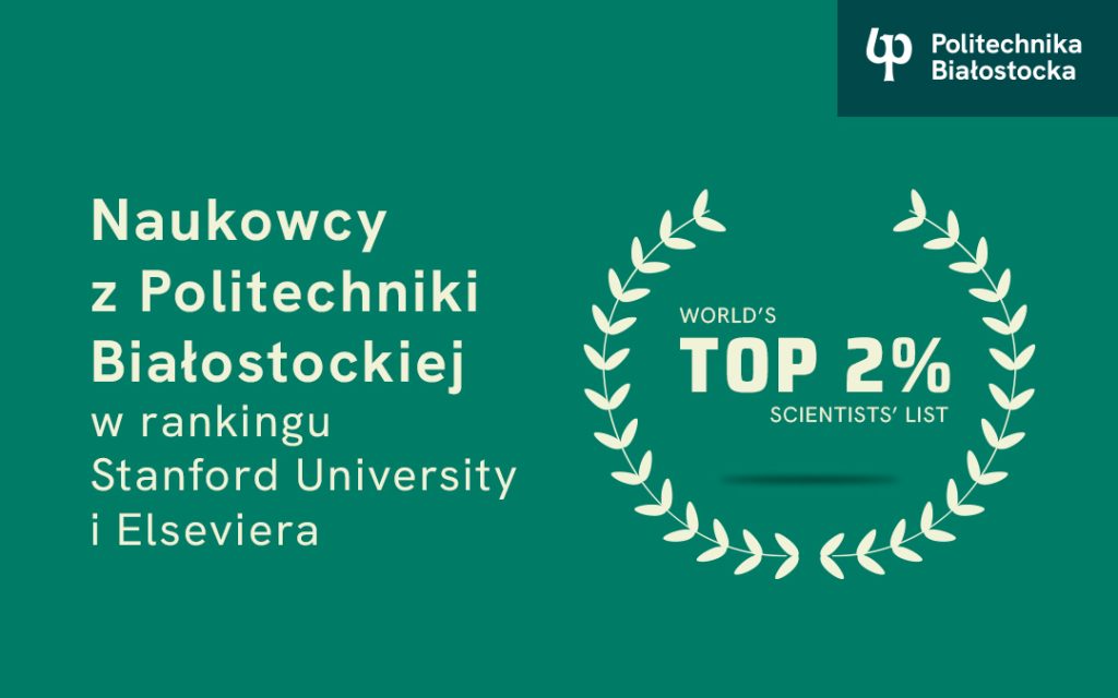 Naukowcy z Politechniki Białostockiej w gronie TOP 2% najlepszych naukowców na świecie