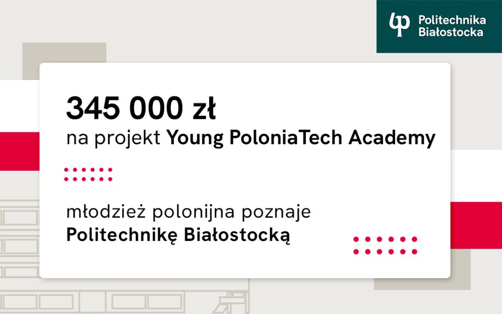 Young PoloniaTech Academy. Politechnika Białostocka zachęca młodzież polonijną do studiów inżynierskich