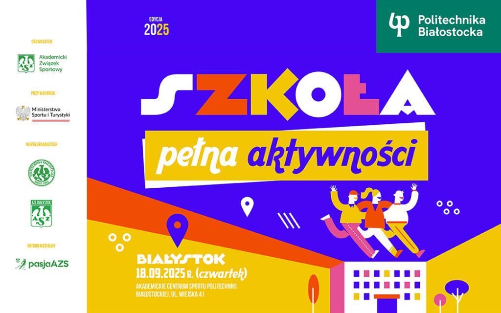 Politechnika Białostocka zaprasza uczniów na „Szkołę Pełną Aktywności” 2025!
