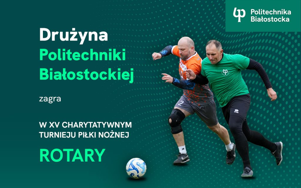 Drużyna Politechniki Białostockiej zagra w XV Turnieju Charytatywnym Piłki Nożnej