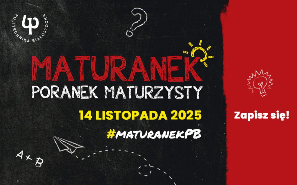 MATURANEK – Poranek Maturzysty! Politechnika Białostocka zaprasza młodzież na wykłady poświęcone maturze 2026